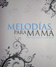 Melod�as para Mam�