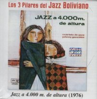 Los tres pilares del Jazz Boliviano - Jazz a 4,000 m. De altura
