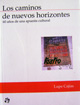Los caminos de nuevos horizontes - Lupe Cajias