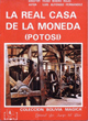 La Real Casa de La Moneda (Potos�) - Luis Alfonso Fernandez