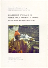 Dialogos con Divinidades de Cerros, Rayos, Manantiales y Lagos.<br>Oraciones Blancas Kallawayas