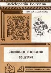 Geographisches W�rterbuch Boliviens - Rene Gonzales Moscoso