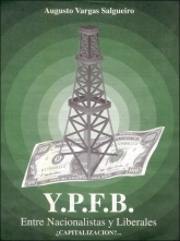 Y.P.F.B. Entre Nacionalistas y Liberales - From Augusto Vargas Salgueiro