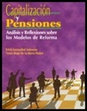 Capitalizacion y Pensiones- Analisis y Reflexiones sobre los modelos de Reforma