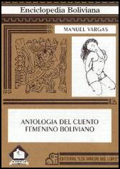 Antologie der bolivianischen weiblichen Erzhlung - Manuel Vargas