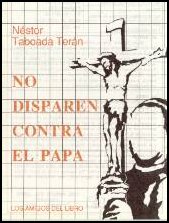 Schiesst nicht auf den Papst. - Nestor Taboada Teran