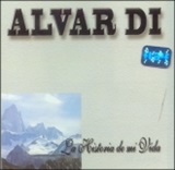 Alvar Di - La Historia de mi Vida