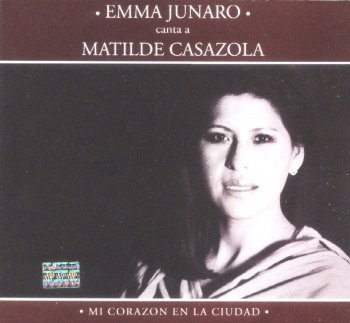 Emma Junaro - canta a Matilde Casazola - Mi corazón en la ciudad
