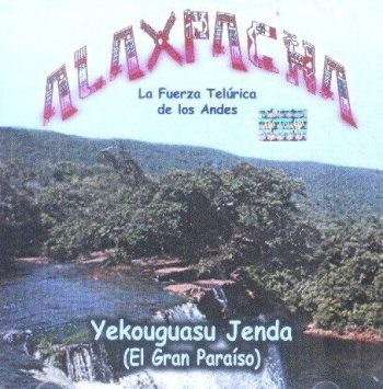 ALAXPACHA - Yekouguasu Jenda (El Gran Paraíso)