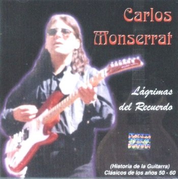 CARLOS MONSERRAT - Lágrimas del Recuerdo