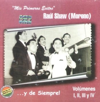 Box  Mis Primeros Éxitos y de Siempre......  Raul Shaw Moreno Volúmenes I,II,III y IV