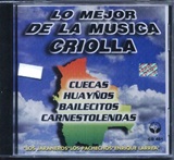 LO MEJOR DE LA MUSICA CRIOLLA - Cuecas - Huayos - Bailecitos - Carnestolendas