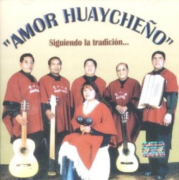AMOR HUAYCHEÑO - Siguiendo la tradición