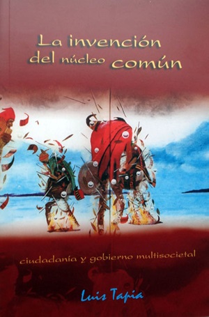 La invención del núcleo común - Luis Tapia