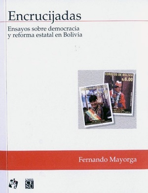 Encrucijadas  Ensayos sobre democracia y reforma estatal en Bolivia 