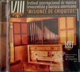 "VIII Festival Internacional de Msica Renacentista y Barroca Americana "Misiones de Chiquitos" VOL I"