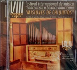 "VIII Festival Internacional de Msica Renacentista y Barroca Americana "Misiones de Chiquitos" VOL IV"