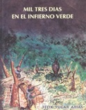 Mil Tres Das en el Infierno Verde From Flix Yugar Arias
