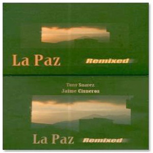 La Paz Remixed - Tony Suarez / Jaime Cisneros