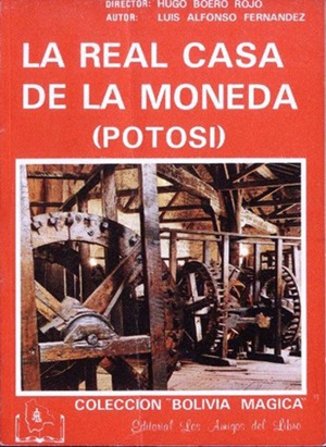La Real Casa de La Moneda (Potosí) - Luis Alfonso Fernandez