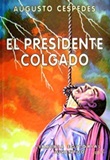 El Presidente colgado - Augusto Cespedes