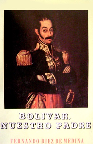 Bolívar, nuestro padre - Fernando Diez de Medina
