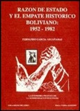 Razon de Estado y el Empate Historico Boliviano: 1952 - 1982 - Autor: Fernando Garcia