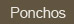 Ponchos