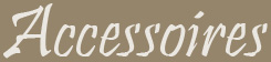 Accessoires